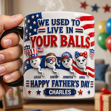 Load image into Gallery viewer, We Used To Live In Your Balls - Personalized Magic Mug for Father's Day Coffee Mug PopCulturePrints

