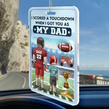 Load image into Gallery viewer, I Scored a Touchdown When I Got You as My Dad - Personalized Acrylic Car Hanger Acrylic Car Hanger PopCulturePrints
