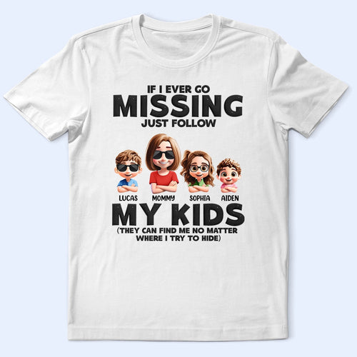 If I Ever Go Missing Just Follow My Kids - Personalized T-Shirt for Moms and Grandmas T-shirt PopCulturePrints