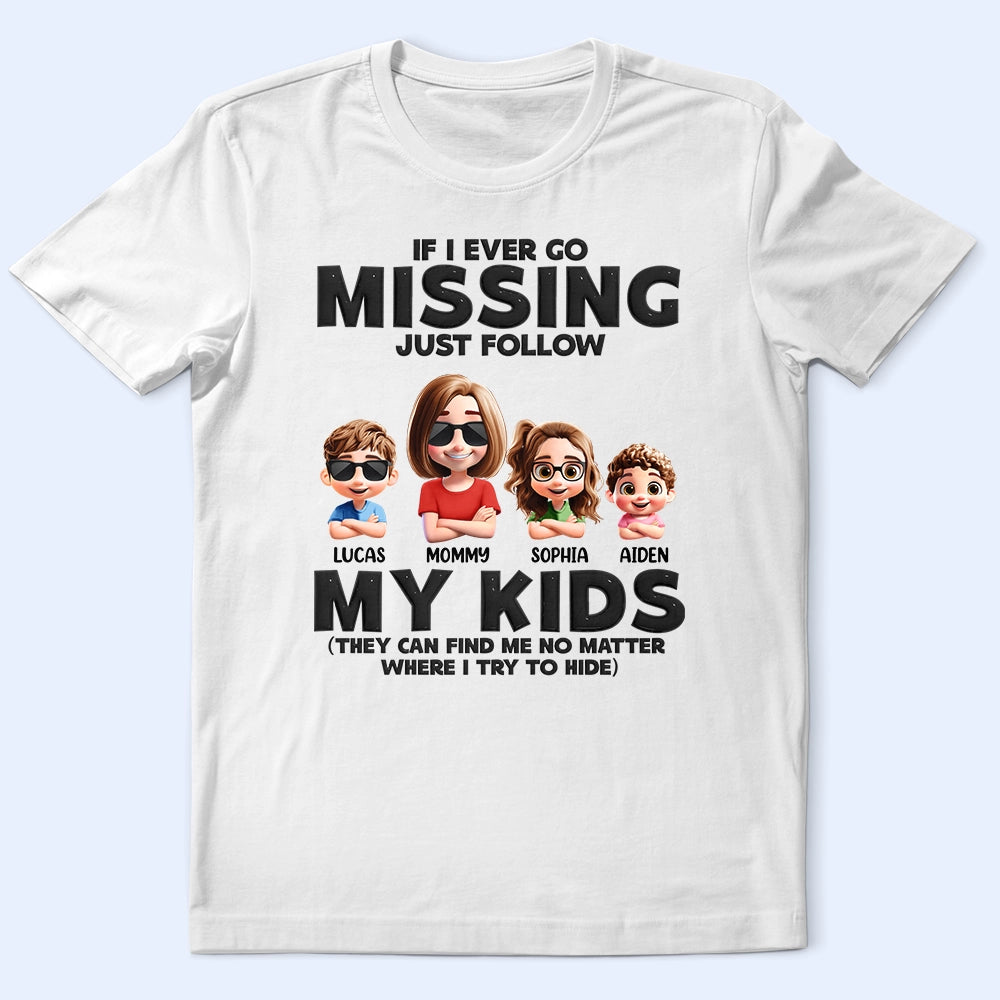 If I Ever Go Missing Just Follow My Kids - Personalized T-Shirt for Moms and Grandmas T-shirt PopCulturePrints