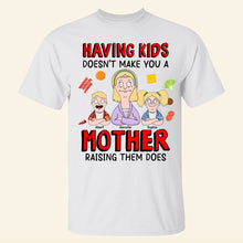 Load image into Gallery viewer, &quot;Having Kids Doesn’t Make You a Mother, Raising Them Does&quot; - Personalized Gift for Mom - Custom Sweatshirt Shirts PopCulturePrints

