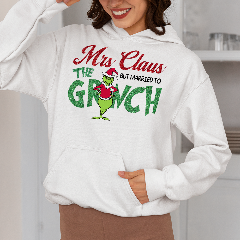 Funny Mrs. Claus Married to the Grinch Christmas Sweatshirt