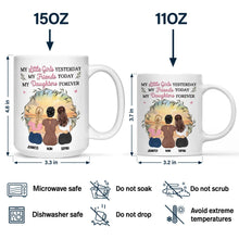 Load image into Gallery viewer, My Little Girl Yesterday, My Friend Today, My Daughter Forever - Personalized Mug for Mom and Daughter Mug PopCulturePrints
