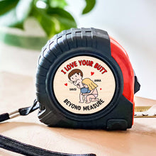 Load image into Gallery viewer, Personalized Tape Measure for Couples - I Love Your Butt | Valentine's Day Gifts Tape Measures PopCulturePrints
