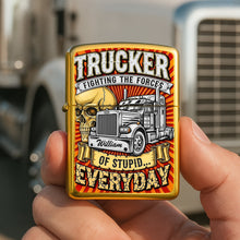 Load image into Gallery viewer, “Fighting the Forces of Stupid Every Day” - Personalized Trucker Lighter for Truckers Lighter PopCulturePrints
