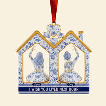 Load image into Gallery viewer, I Wish You Lived Next Door - Personalized Long-distance Friendship Acrylic Ornament Ornament PopCulturePrints
