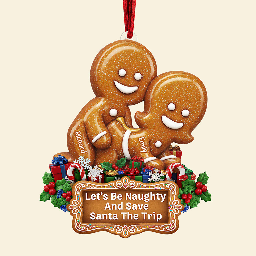 Let's Be Naughty And Save Santa The Trip - Personalized Gingerbread Couple Ornament - Custom Gift for Couples, Friends, or Loved Ones Ornament PopCulturePrints