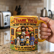 Load image into Gallery viewer, Thank You For Not Killing My Children - Fun Mom With Most Patience - Personalized Mug for Mother's Day Gifts Coffee Mug PopCulturePrints
