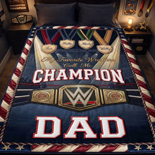 Load image into Gallery viewer, "My Favorite Wrestlers Call Me Champion Dad" - Personalized Wrestling Champion Blanket - Unique Gift for Dad and Grandpa Blanket PopCulturePrints

