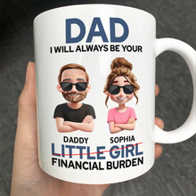Load image into Gallery viewer, Dad I Will Always Be Your Financial Burden - Personalized Coffee Mug for Father Mug PopCulturePrints
