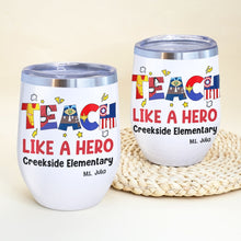 Load image into Gallery viewer, Personalized 'Teach Like a Hero' Wine Tumbler Wine Tumbler PopCulturePrints

