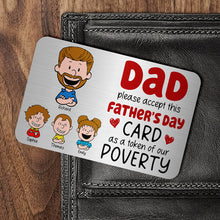 Load image into Gallery viewer, Dad, please accept this Father&#39;s Day Card - Personalized Aluminum Wallet Card for Fathers Wallet Card PopCulturePrints
