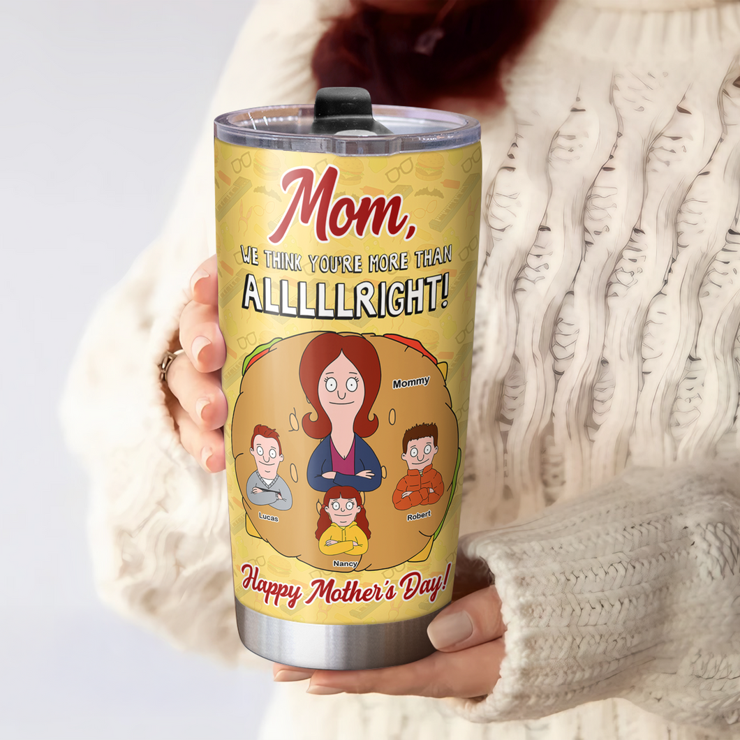 Mom, We Think You’re More Than Alright! - Personalized Tumbler Gift for Mom, Grandma, and Special Women Tumbler Cup PopCulturePrints