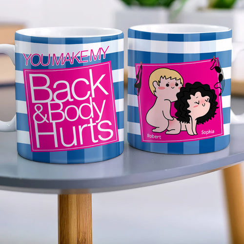 Personalized Funny Couple Mug - You Make My Back & Body Hurt Coffee Mug PopCulturePrints