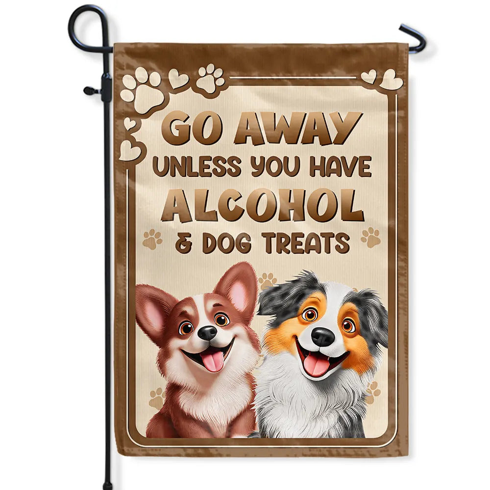 Go Away Unless You Have Alcohol & Dog Treats - Personalized Flag for Dog Lovers Flag PopCulturePrints