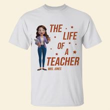 Load image into Gallery viewer, The Life of a Teacher - Personalized Back To School Shirt for Educators Shirts PopCulturePrints
