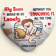 Load image into Gallery viewer, Personalized Couple Pillow - My Bum Would Be So Lonely Without You Pillow PopCulturePrints

