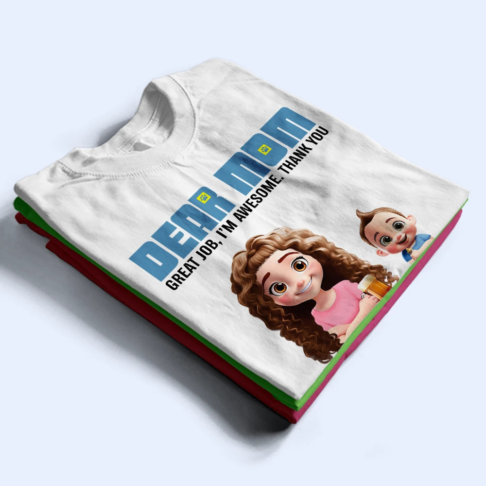 Dear Mom, Great Job! We're Awesome - Personalized T-Shirt T-shirt PopCulturePrints