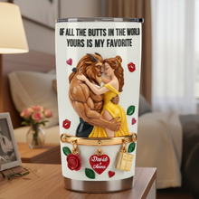 Load image into Gallery viewer, Of All The Butts In The World, Yours Is My Favorite - Romantic Fairytale Couple Tumbler - Personalized Gift For Couples Tumbler Cup PopCulturePrints

