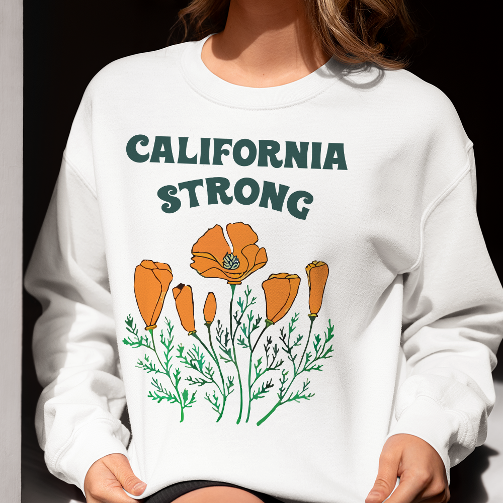 California Strong Poppy Flower Sweatshirt Shirts PopCulturePrints