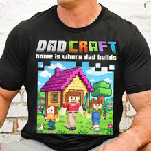 Load image into Gallery viewer, Home is Where Dad Builds - Dadcraft Shirt | Personalized Gift for Dad, Grandpa &amp; More Shirts PopCulturePrints
