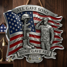 Load image into Gallery viewer, All Gave Some, Some Gave All - Personalized Fallen Hero Memorial Metal Sign - Gift for Veterans, Families, and Friends
