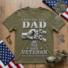 Load image into Gallery viewer, I Have Two Titles: DAD &amp; VETERAN - Personalized Veteran Dad Shirt AOP Products PopCulturePrints
