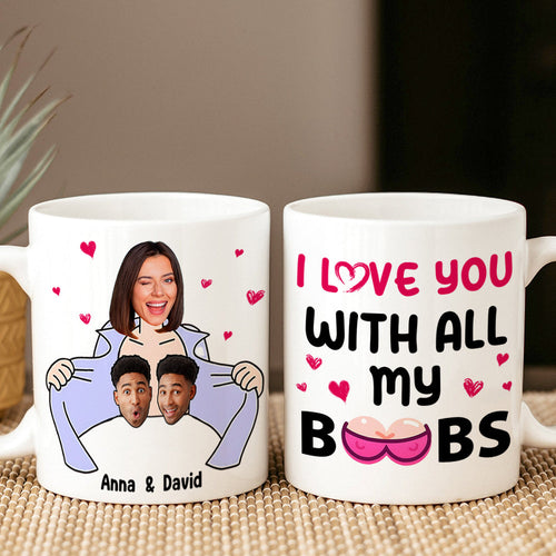 Personalized Couple Coffee Mug - I Love You With All My Boobs Coffee Mug PopCulturePrints