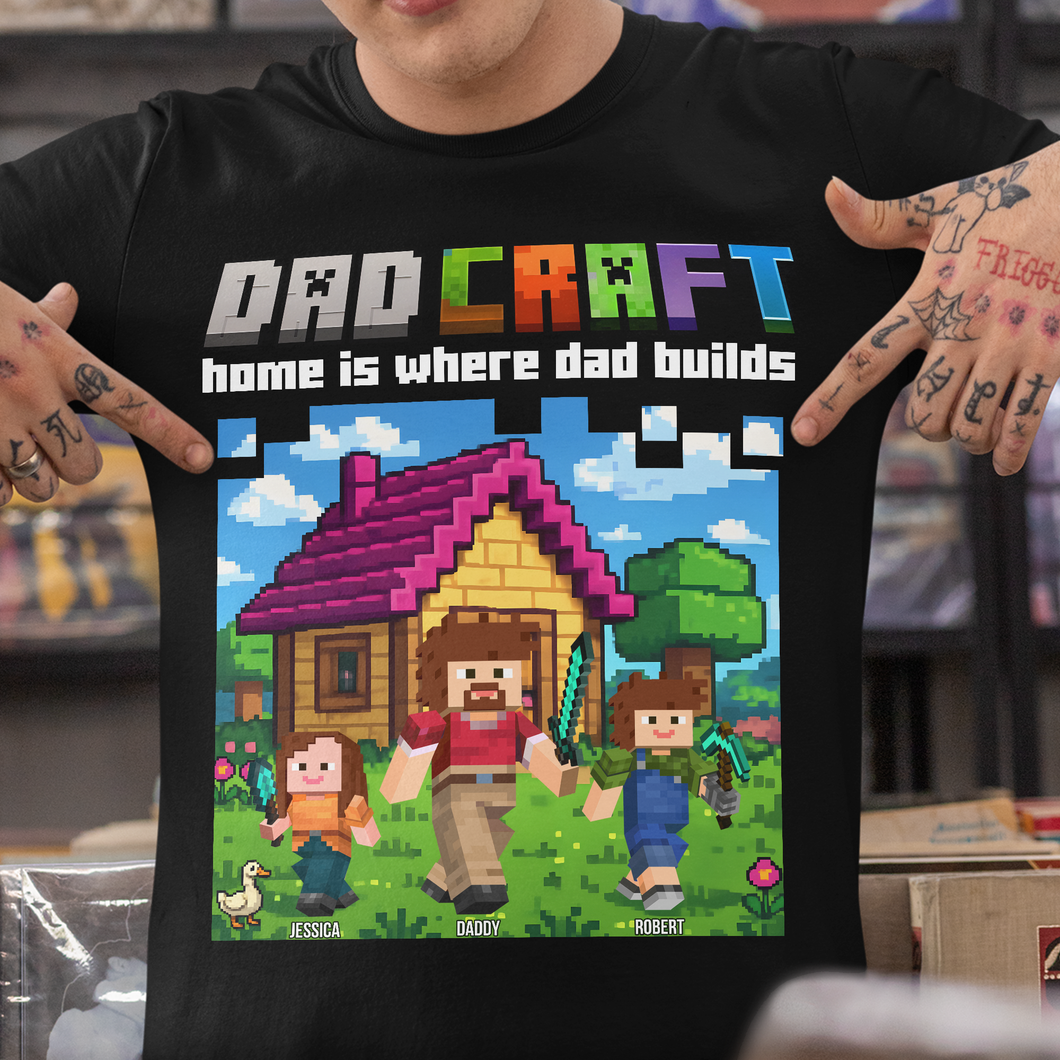 Home is Where Dad Builds - Dadcraft Shirt | Personalized Gift for Dad, Grandpa & More Shirts PopCulturePrints