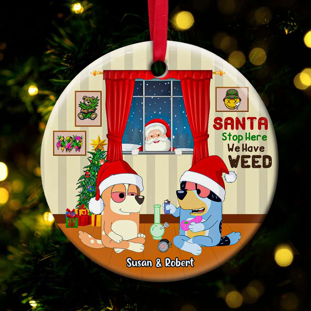 Personalized Santa Stop Here We Have Weed Ceramic Ornament for Couples