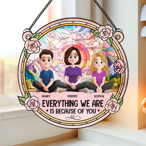 Everything We're Because Of You - Personalized Window Hanging Suncatcher Ornament Window Hanging Suncatcher Ornament PopCulturePrints