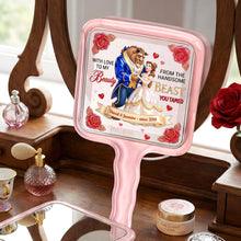 Load image into Gallery viewer, "With Love To My Beauty, From The Handsome Beast You Tamed" - Fancy Couple Handle Mirror, Personalized Gift for Her (Wife &amp; Girlfriend) Mirror PopCulturePrints
