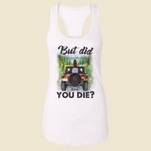 Load image into Gallery viewer, Personalized Outdoor Adventure Tank Top - &#39;But Did You Die?&#39;
