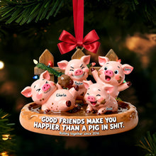 Load image into Gallery viewer, Good Friends Make You Happier - Happy Silly Pig Friends Ornament - Personalized Gifts for Friends Ornament PopCulturePrints
