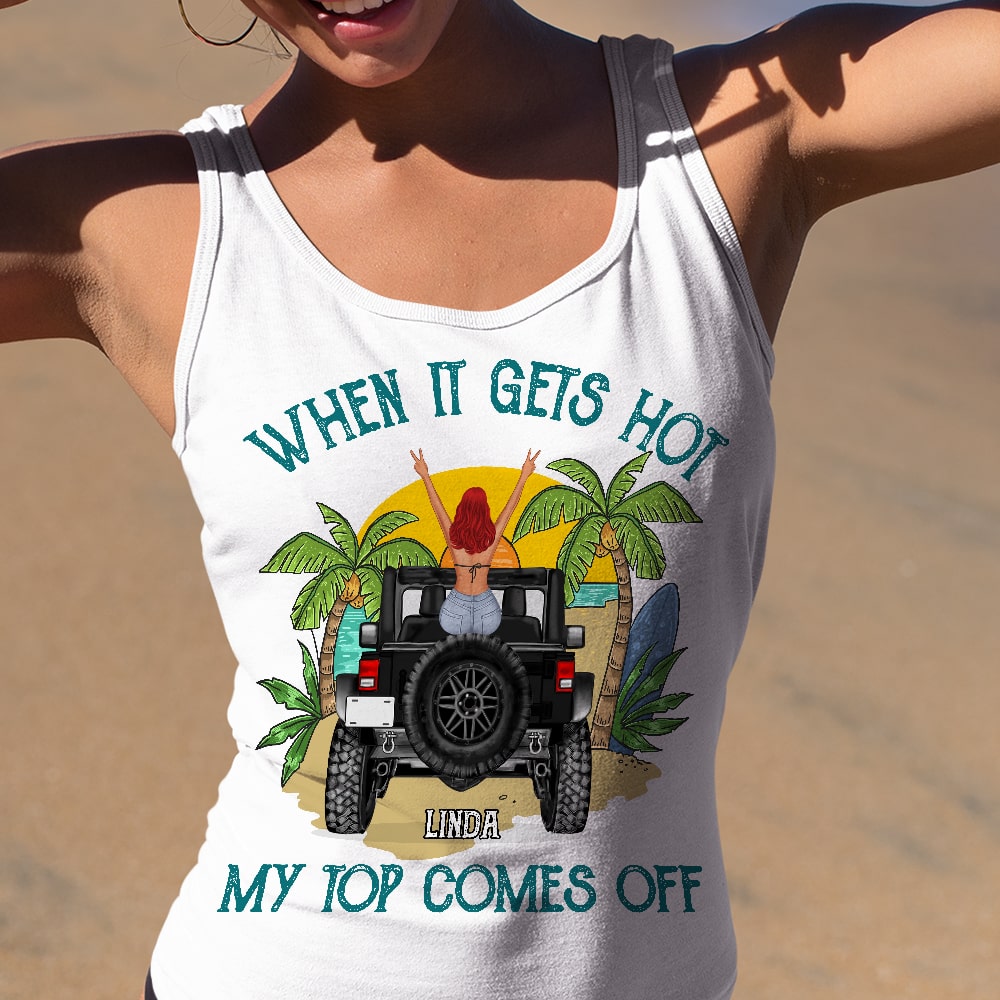 Personalized Summer Tank Top - When It Gets Hot My Top Comes Off