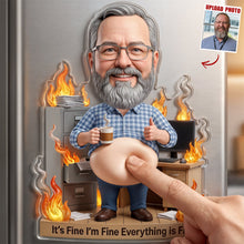 Load image into Gallery viewer, “It’s Fine, I’m Fine, Everything is Fine” - Funny Office Worker Anti-collision Acrylic Fridge Magnet - Personalized Gift for Coworkers Fridge Magnet PopCulturePrints
