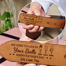 Load image into Gallery viewer, We Used To Live In Your Balls - Personalized Engraved Leather Belt Engraved Leather Belt PopCulturePrints
