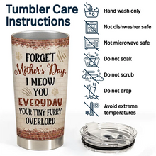 Load image into Gallery viewer, Forget Mother&#39;s Day, We Meow You Everyday - Personalized Tumbler for Cat Moms and Dads Tumbler PopCulturePrints
