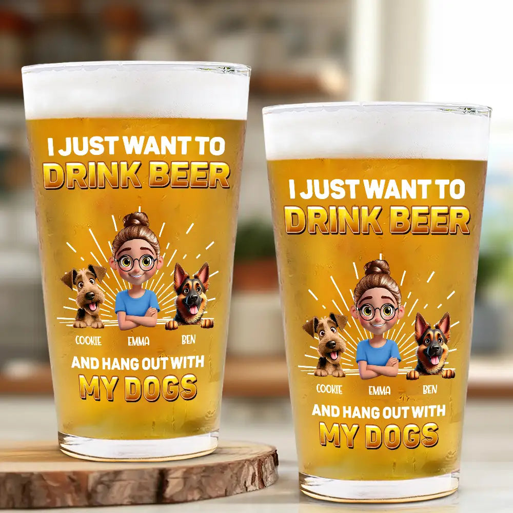 I Just Want to Drink Beer - Personalized Beer Glass for Dog Lovers Beer Glass PopCulturePrints
