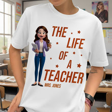 Load image into Gallery viewer, The Life of a Teacher - Personalized Back To School Shirt for Educators Shirts PopCulturePrints
