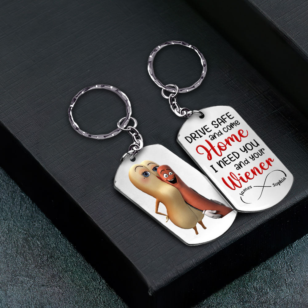 Personalized 'Drive Safe - I Need You and Your Wiener' Keychain - Cute Gift for Him/Her Keychains PopCulturePrints