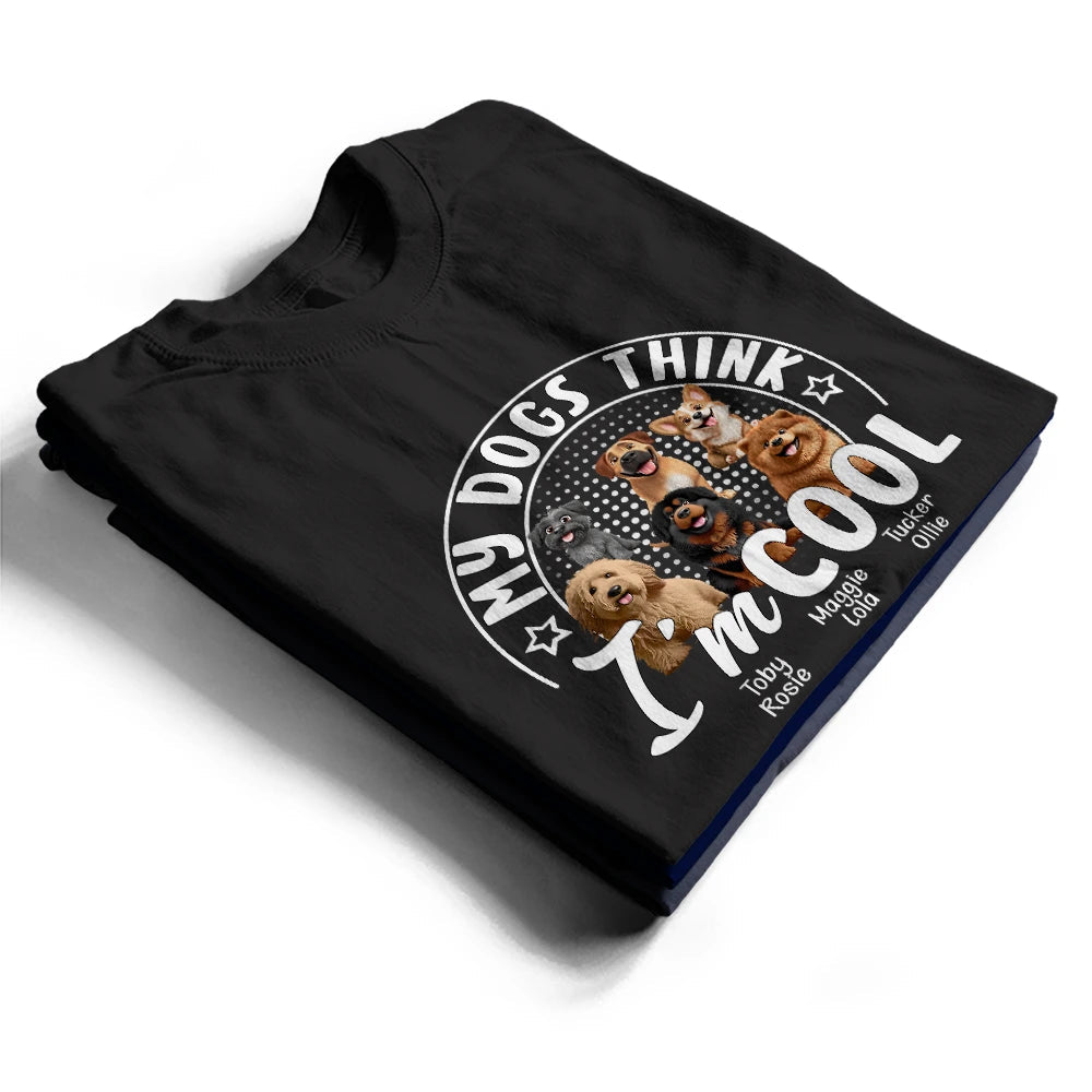 My Dog Thinks I'm Cool 3D Effect - Personalized T-Shirt T-shirt PopCulturePrints