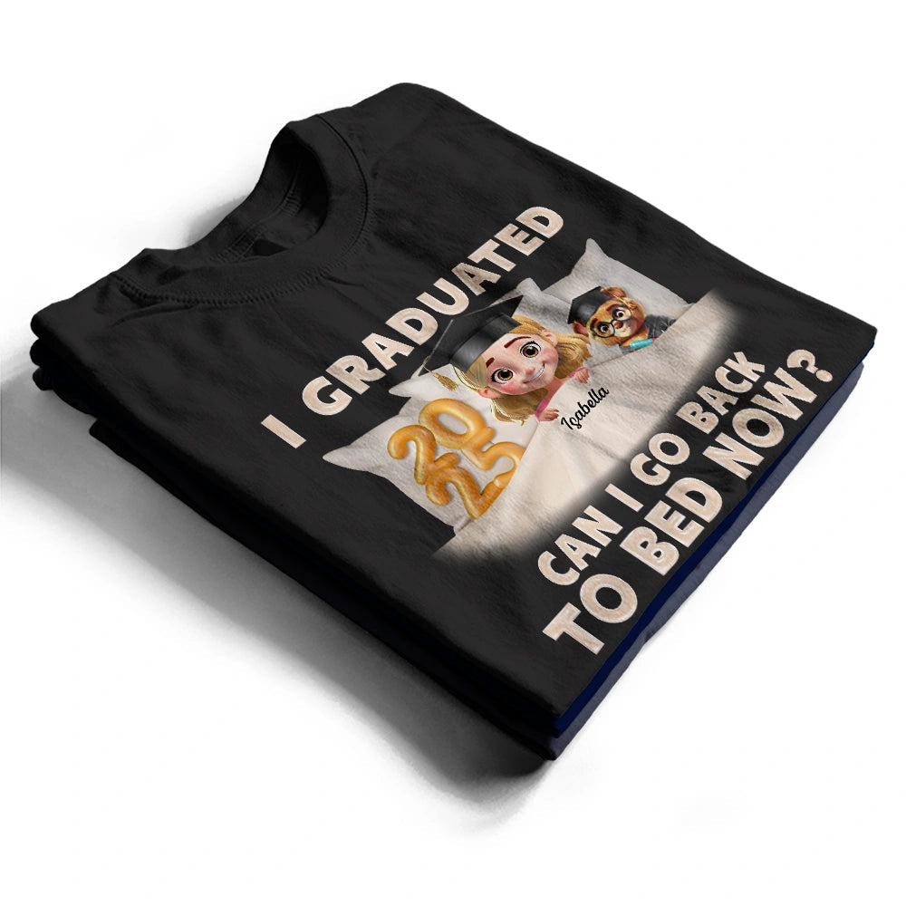 I Graduated, Can I Go Back To Bed Now? - Personalized T-Shirt for Graduates, Gift for Moms and Grandmas T-shirt PopCulturePrints