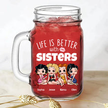 Load image into Gallery viewer, Personalized Sister Drinking Jar - Life Is Better with Sisters Drink Jar PopCulturePrints
