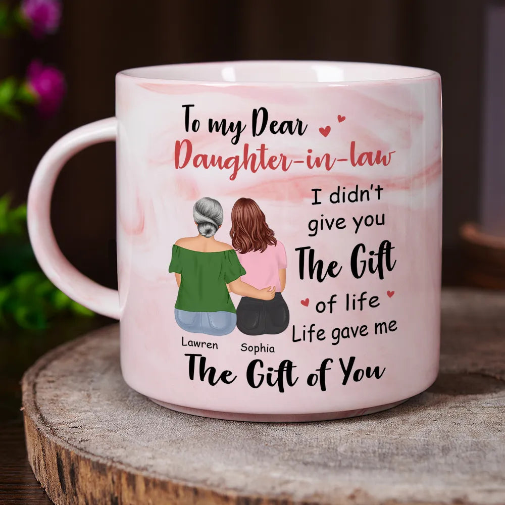To my Dear Daughter-in-law - I Didn't Gift You The Gift - Personalized Marble Mug Marble Mug PopCulturePrints