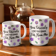 Load image into Gallery viewer, You Seriously Live Too Far From Me - Personalized 3D Inflated Effect Mug Mug PopCulturePrints
