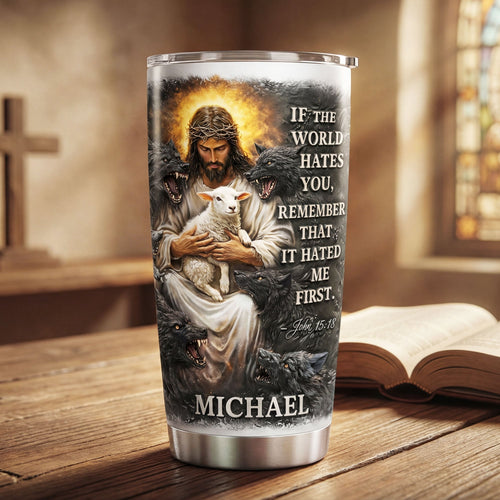 “If the World Hates You, Remember That It Hated Me First” - Protected By Faith Tumbler - Personalized Gift For Christians Tumbler Cup PopCulturePrints