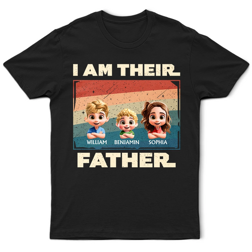 I Am Their Father - Custom Personalized T-Shirt | Perfect Gift for Dad, Grandpa, or Father Figures T-shirt PopCulturePrints