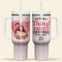 Load image into Gallery viewer, Personalized Couple Tumbler - I&#39;m The Best Thing My Husband Ever Found Tumbler Cup PopCulturePrints
