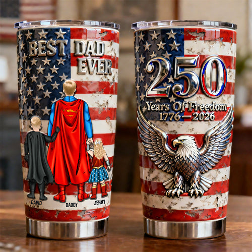 “Best Dad Ever” - Proud American 250th Anniversary Tumbler - Personalized Gift for Dad and Grandpa Tumbler Cup PopCulturePrints